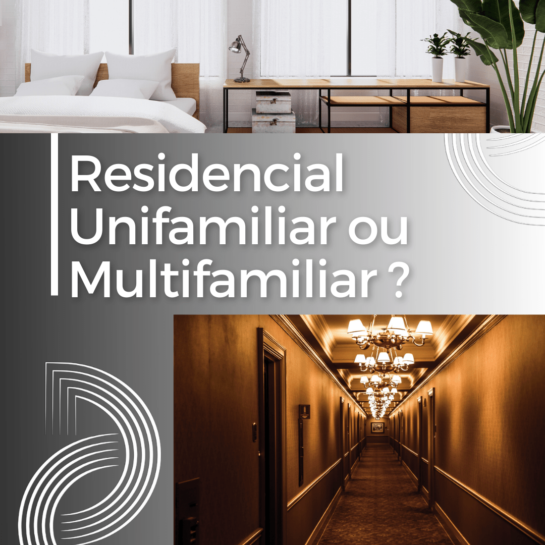 Residencial Unifamiliar ou Multifamiliar?