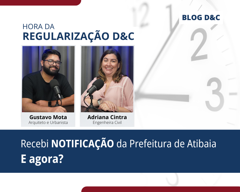 Notificação da Prefeitura de Atibaia explicada pela Equipe D&C Regularização de Edificações.